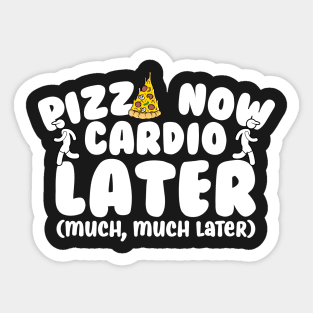 Pizza Now Cardio Later Sticker